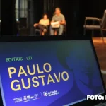 Lei Paulo Gustavo: Tudo que Você Precisa Saber sobre o Resultado Final da Primeira Fase