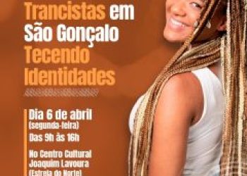 São Gonçalo realiza o primeiro seminário de trancistas do Rio de Janeiro